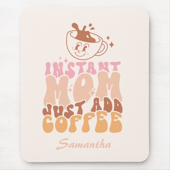 Instant Mom: Just Add Coffee Mouse Pad (Front)