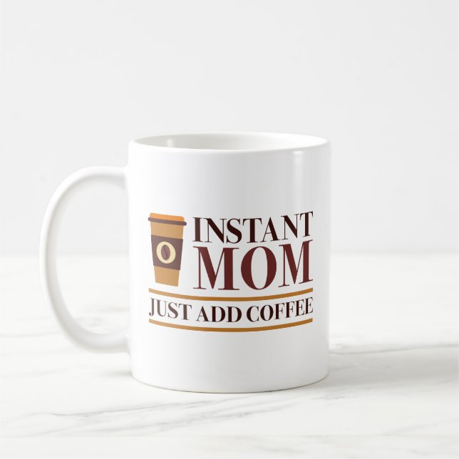 Instant Mom Just Add Coffee Mug (Left)