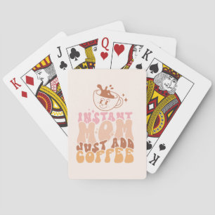Instant Mom: Just Add Coffee Poker Cards