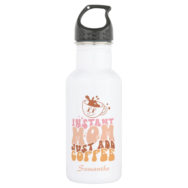 Instant Mom: Just Add Coffee Stainless Steel Water Bottle (Front)