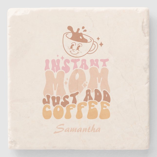 Instant Mom: Just Add Coffee Stone Coaster (Front)