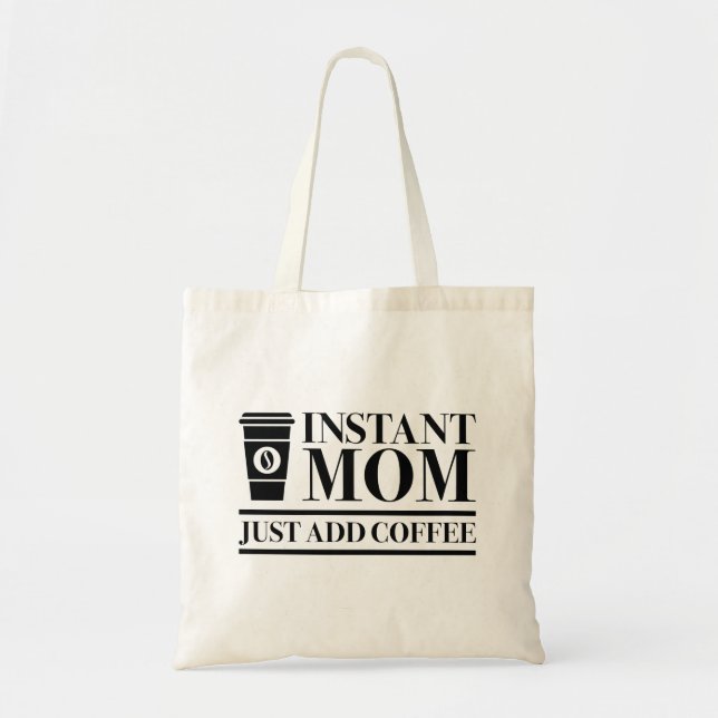 Instant Mom Just Add Coffee Tote Bag (Front)