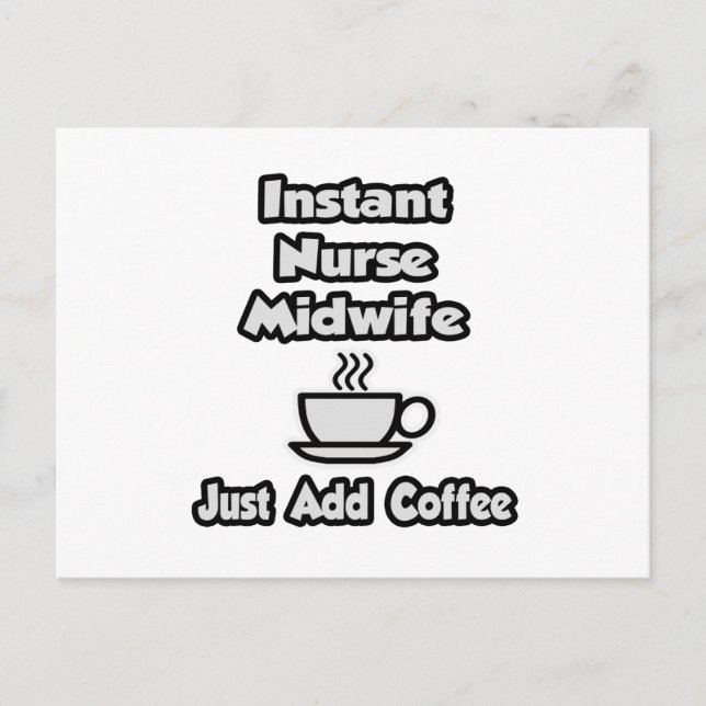 Instant Nurse Midwife .. Just Add Coffee Postcard (Front)