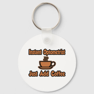 Instant Optometrist...Just Add Coffee Keychain