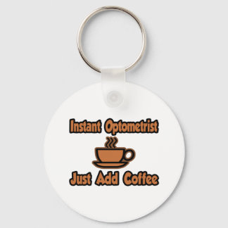 Instant Optometrist...Just Add Coffee Keychain