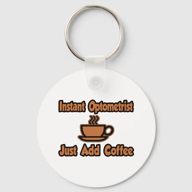 Instant Optometrist...Just Add Coffee Keychain (Front)