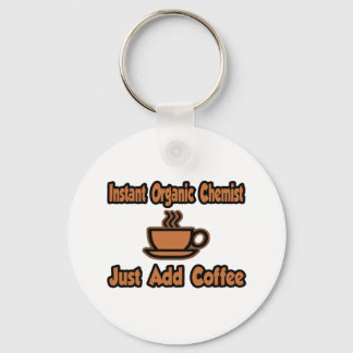Instant Organic Chemist...Just Add Coffee Keychain