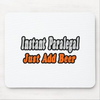 Instant Paralegal...Just Add Beer Mouse Pad