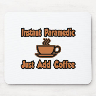 Instant Paramedic...Just Add Coffee Mouse Pad
