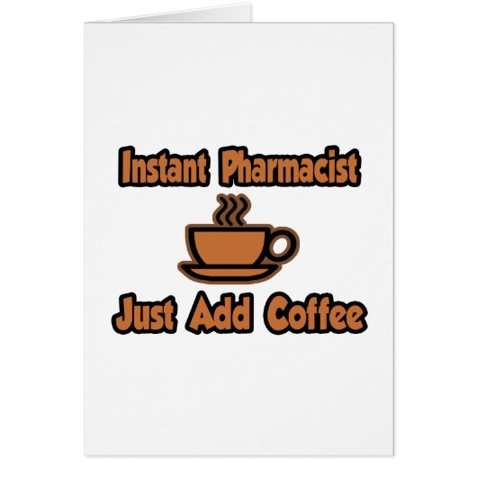 Instant Pharmacist...Just Add Coffee Cards (Front)