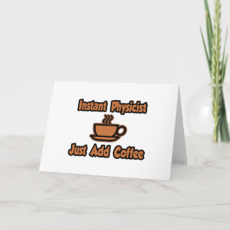 Instant Physicist...Just Add Coffee Card