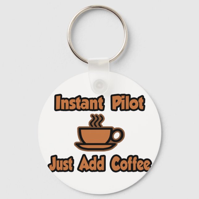 Instant Pilot...Just Add Coffee Keychain (Front)