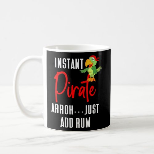 Instant Pirate Arrgh Just Add Rum  Coffee Mug
