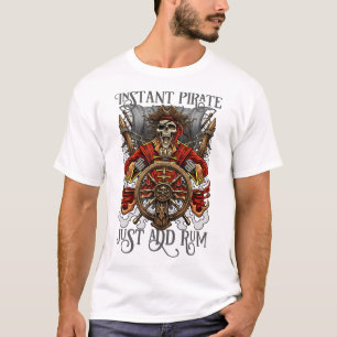 Instant Pirate Just Add Rum Halloween Cruise Pirat T-Shirt
