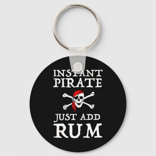 Instant Pirate _ Just Add Rum Keychain