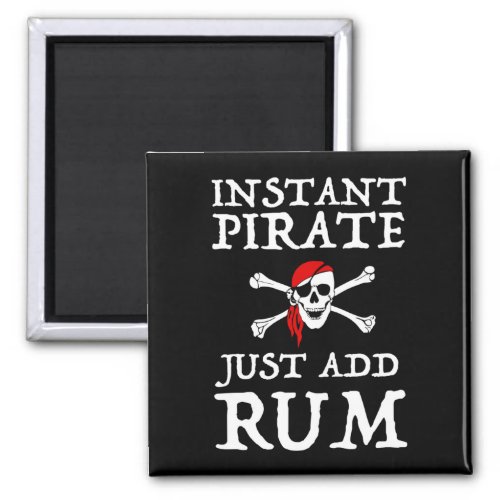 Instant Pirate _ Just Add Rum Magnet