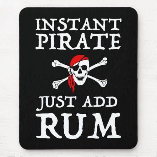 Instant Pirate _ Just Add Rum Mouse Pad
