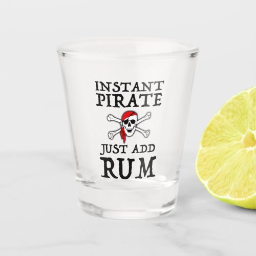 Instant Pirate _ Just Add Rum Shot Glass