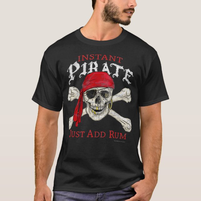 Instant Pirate Just Add Rum Skull  Crossbones Joll T-Shirt (Front)
