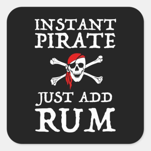 Instant Pirate _ Just Add Rum Square Sticker