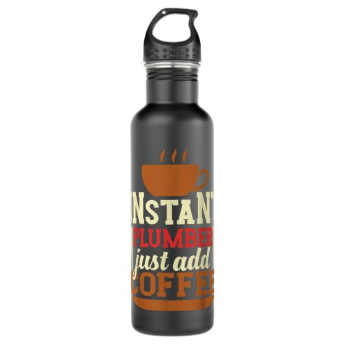 Instant Plumber Just Add Coffee Stainless Steel Water Bottle