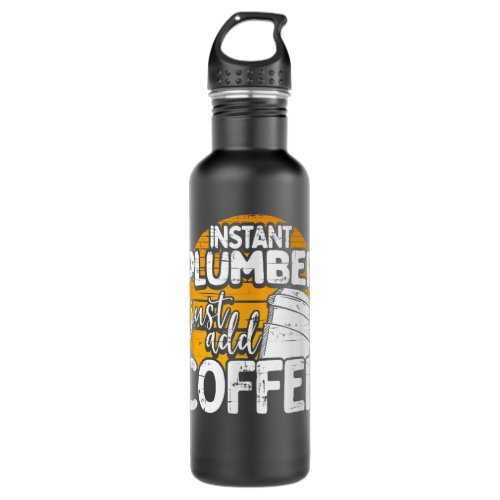 Instant Plumber Just Add Coffee Stainless Steel Water Bottle