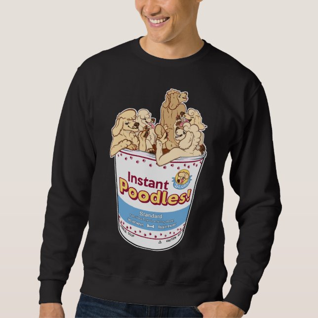 Instant Poodles! Sweatshirt (Front)