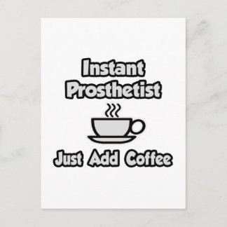 Instant Prosthetist .. Just Add Coffee Postcard