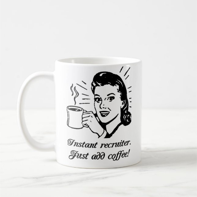Instant Recruiter, Just Add Coffee Mug (Left)