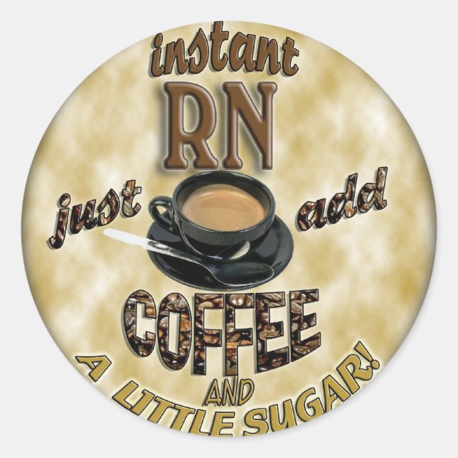 INSTANT RN - JUST ADD COFFEE CLASSIC ROUND STICKER (Front)