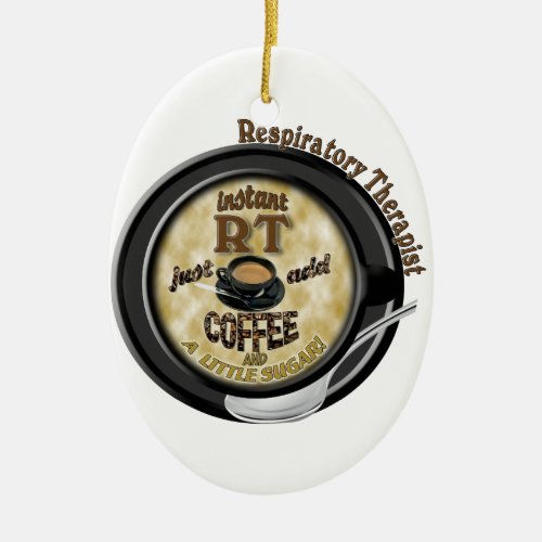 INSTANT RT RESPIRATORY THERAPIST ADD COFFEE CERAMIC ORNAMENT