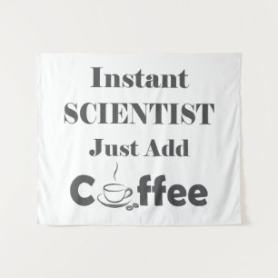 Instant Scientist Just Add Coffee Tapestry