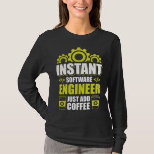 Instant Software Engineer just add Coffee T-Shirt