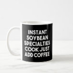 Instant Soybean Specialties Cook Just Add Coffee   Coffee Mug