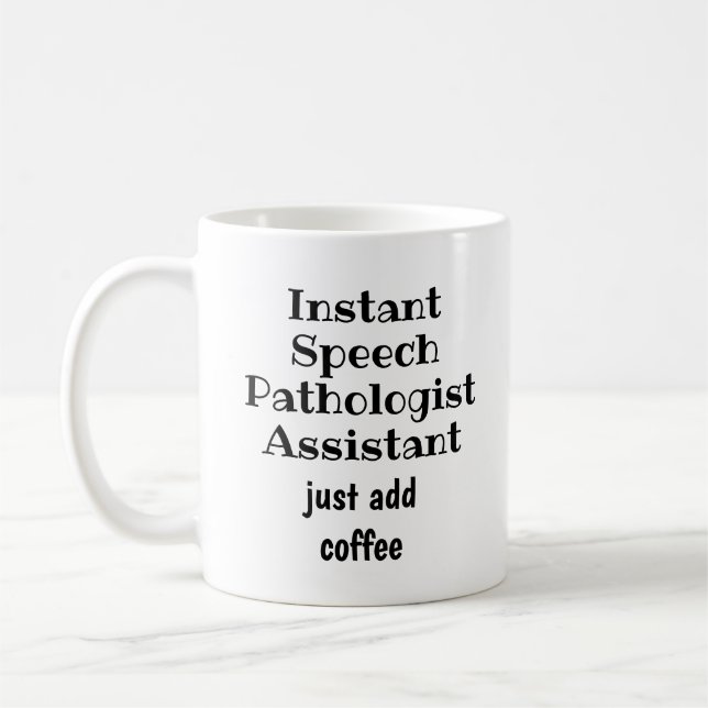 Instant Speech Pathologist Ass't Coffee  Fun Quote Coffee Mug (Left)