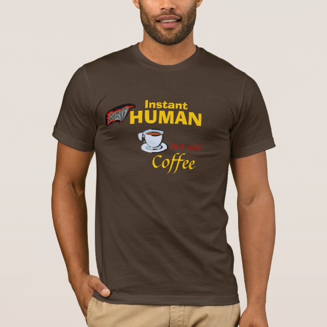 Instant Superhuman: Just add coffee T-Shirt (Front)