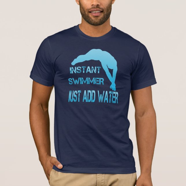 Instant Swimmer Just Add Water T-Shirt (Front)