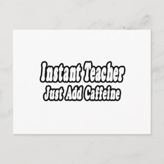 Instant Teacher...Add Caffeine Postcard