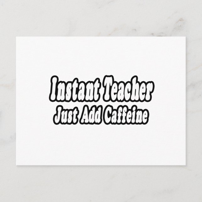 Instant Teacher...Add Caffeine Postcard (Front)