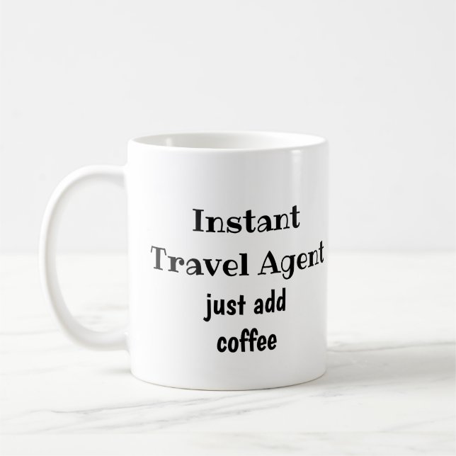 Instant Travel Agent Just Add Coffee  Fun Quote Mug (Left)