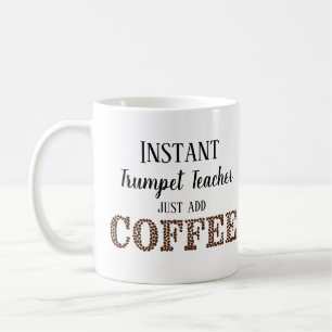 Instant Trumpet Teacher Just Add Coffee Music Coffee Mug