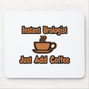Instant Urologist...Just Add Coffee Mouse Pad