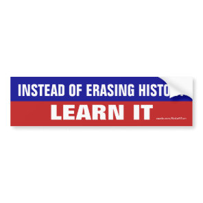 Instead Of Erasing History Learn It Bumper Sticker