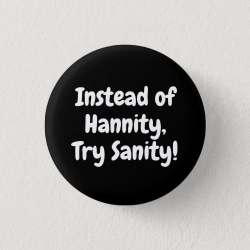 Instead of Hannity Try Sanity Button