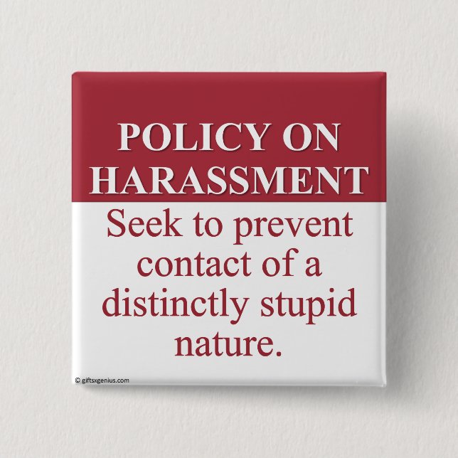 Instituting an Idiot Harassment Policy (3) Button (Front)
