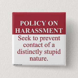Instituting an Idiot Harassment Policy (3) Button