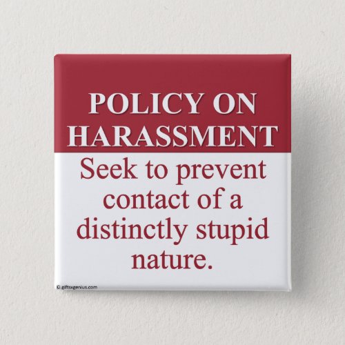 Instituting an Idiot Harassment Policy 3 Button