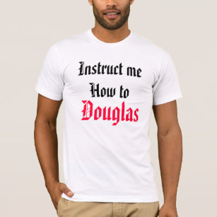 Instruct Me How To Douglas T-Shirt