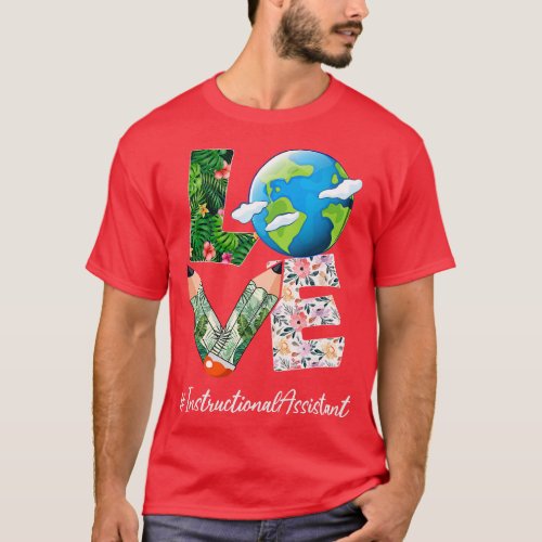 Instructional Assistant Love World Earth Day Save  T_Shirt
