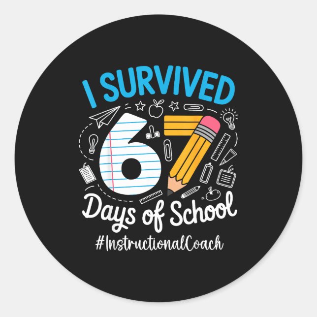 Instructional Coach Survived 67 Days Of School Hum Classic Round Sticker (Front)